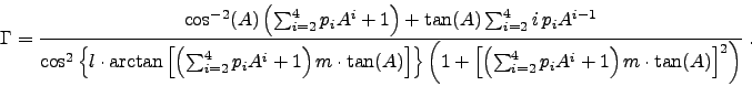 \begin{displaymath}
\Gamma = \frac{\cos^{-2} (A) \left( \sum_{i=2}^{4} p_i
A^i ...
...=2}^{4} p_i A^i + 1\right) m\cdot \tan(A) \right]^2\right)}\;.
\end{displaymath}
